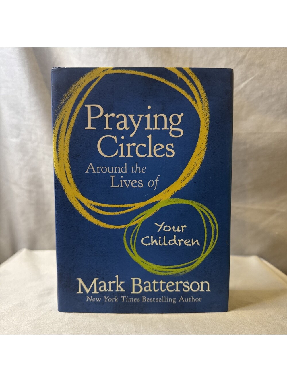 Praying Circles Around the Lives of Your Children Batterson